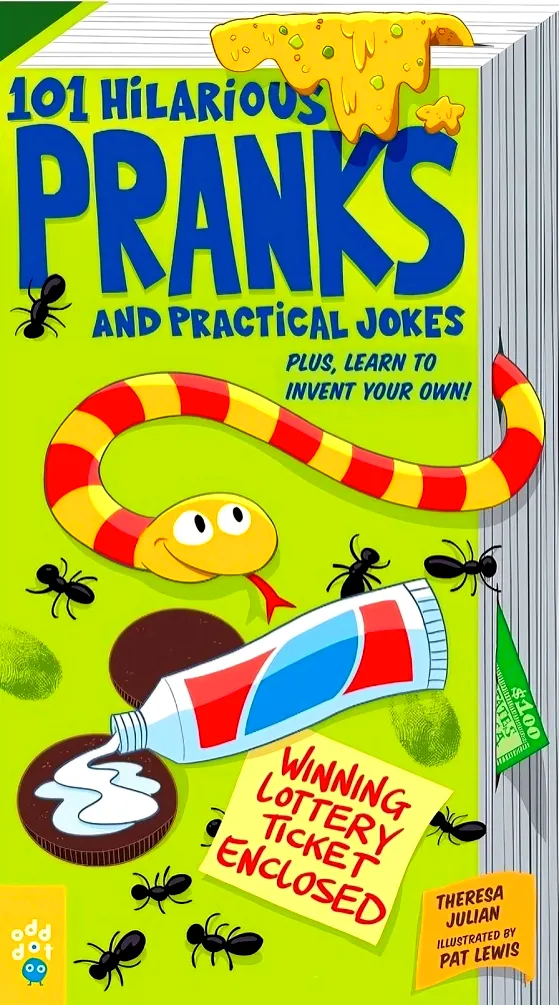 101 Hilarious Pranks and Practical Jokes: Plus, Learn to Invent Your Own!