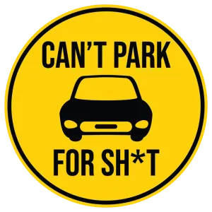 Can't Park For Sh*t